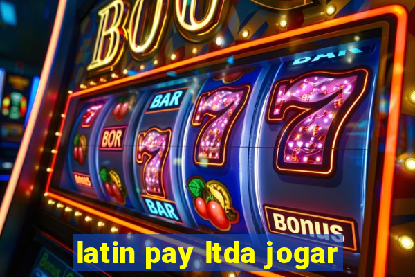 latin pay ltda jogar